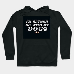 Rather Be With My Dog Hoodie